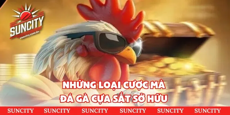 Những loại cược mà đá gà cựa sắt sở hữu
