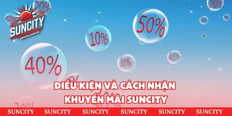 Điều kiện và cách nhận khuyến mãi SUNCITY