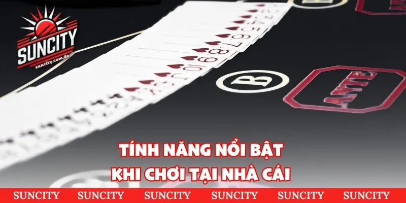 Tính năng nổi bật khi chơi tại nhà cái