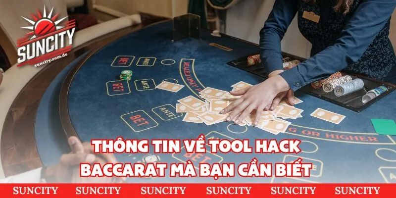 Thông tin về tool hack baccarat mà bạn cần biết