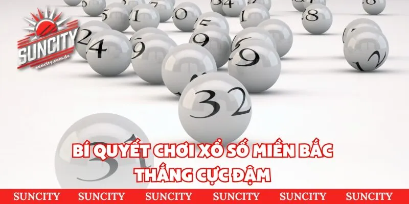 Bí quyết chơi xổ số miền bắc thắng cực đậm