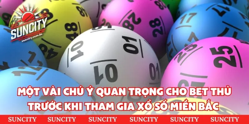Một vài chú ý quan trọng cho bet thủ trước khi tham gia xổ số miền bắc