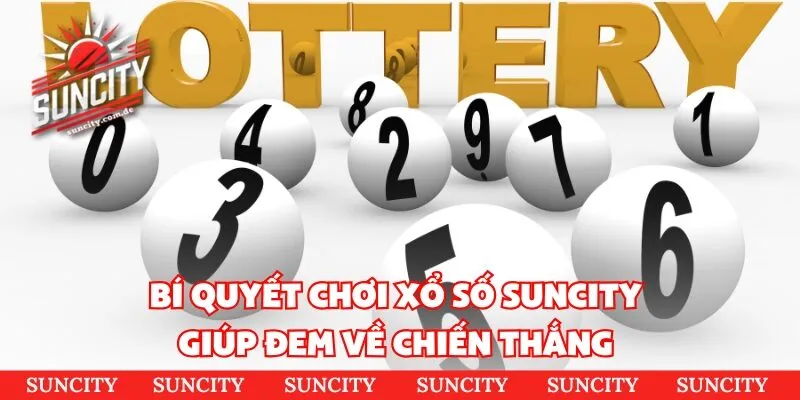 Bí quyết chơi xổ số Suncity giúp đem về chiến thắng